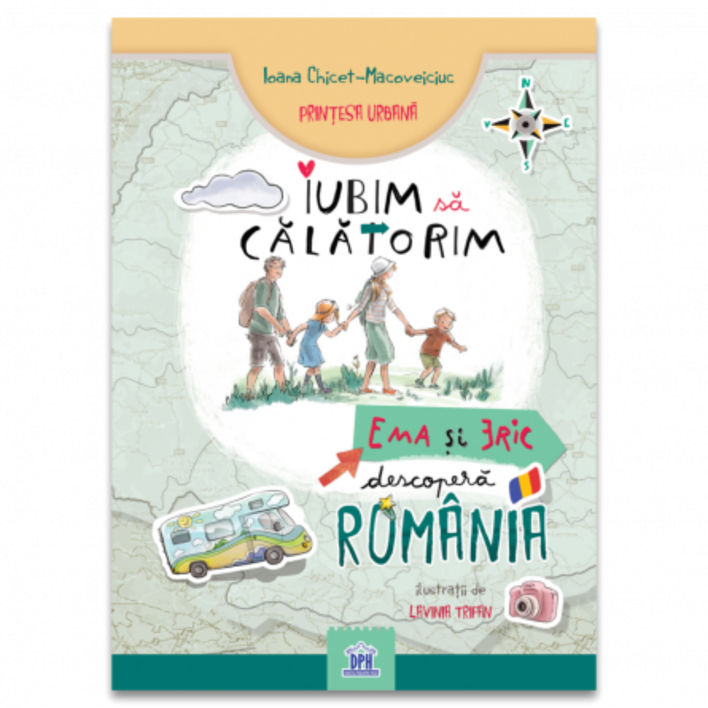 Iubim sa calatorim: Ema si Eric descopera Romania, Ioana Chicet-Macoveiciuc, Printesa urbana, DPH