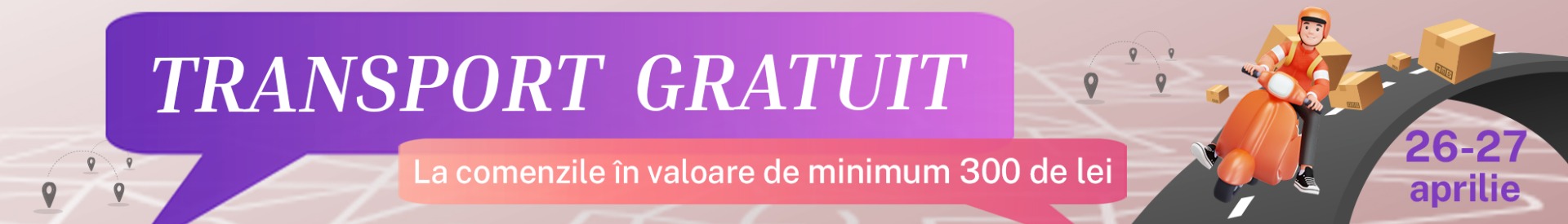 Transport gratuit la comenzi de minim 300 lei